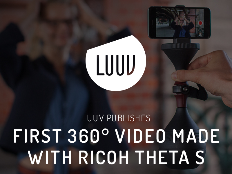 LUUV Publishes First 360° Video Made with Ricoh THETA S